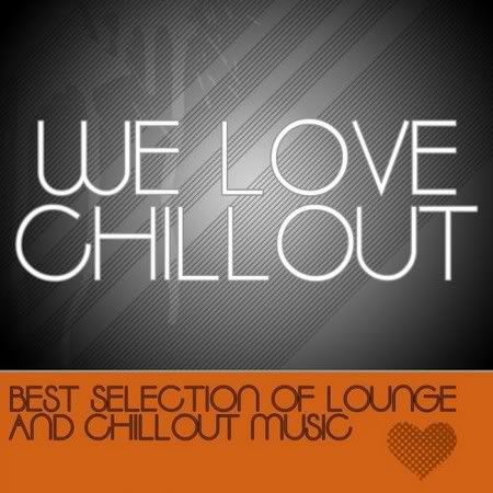 2012 VA - We Love Chillout Full Albüm 2012 VA - We Love Chillout Full Albüm